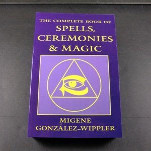 Complete Book of Spells, Ceremonies &amp; Magic